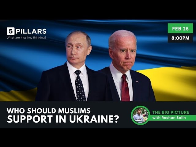 Who should Muslims support in Ukraine? | The Big Picture #23