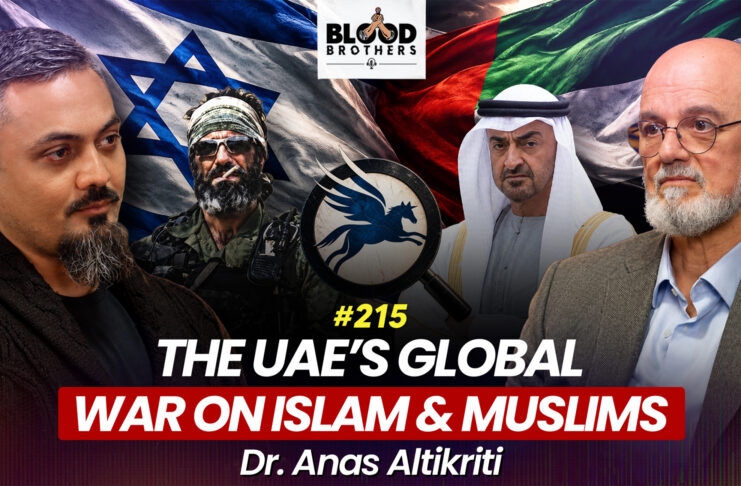 Blood Brothers #215: The UAE’s global war on Islam and Muslims
